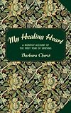 My Healing Heart - A Monthly Account of the First Year of Grieving