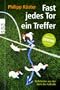 Fast jedes Tor ein Treffer