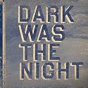 Dark Was the Night
