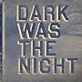 Dark Was the Night: Red Hot Compilation