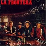 La Frontera - Si el Whisky No Te Arruina