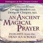 An Ancient Magical Prayer: Insights from the Dead Sea Scrolls | [Gregg Braden, Deepak Chopra]