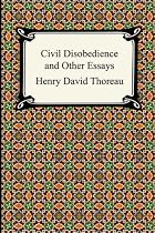 Civil Disobedience and Other Essays (The Collected Essays of Henry David Thoreau)