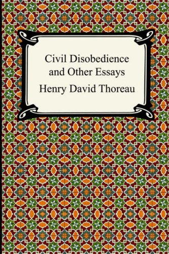 Civil Disobedience and Other Essays (The Collected Essays of Henry David Thoreau)