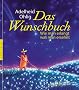 Das Wunschbuch. Wie man erlangt, was man ersehnt