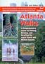 Atlanta Walks: A Comprehensive Guide to Walking, Running, and Bicycling the Area's Historic and Scenic Locales