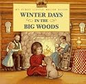 Winter Days in the Big Woods (My First Little House Books)