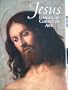 Jesus: Images of Christ in Art; Selections from the King James Version of the Bible