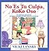 No Es Tu Culpa, Koko Oso: It's Not Your Fault, Koko Bear (Lansky, Vicki) (Spanish Edition)