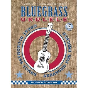 Bluegrass Ukulele: A Jumpin' Jim's Ukulele Songbook by Fred Sokolow