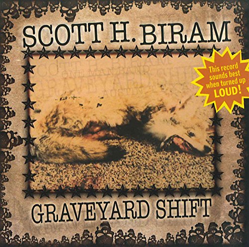 Scott H. Biram - Graveyard Shift - Zortam Music
