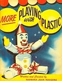 More Playing with Plastic