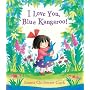 I Love You, Blue Kangaroo