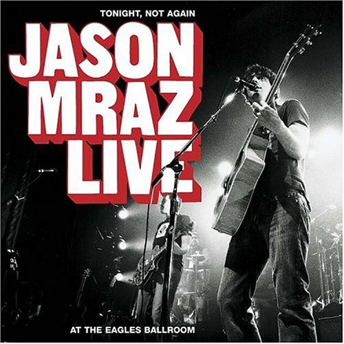 Tonight, Not Again: Jason Mraz Live at the Eagles Ballroom [CD & Region1 DVD]