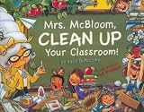 Mrs. McBloom, Clean Up Your Classroom!
