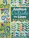 Applique Outside the Lines: With Piece O' Cake Designs