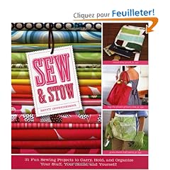 Sew & Stow: 31 Fun Sewing Projects to Carry, Hold, and Organize Your Stuff, Your Home, and Yourself!