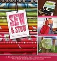 Sew & Stow: 30 Fun Sewing Projects to Carry, Hold, and Organize Your Stuff, Your Home, and Yourself!