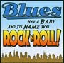 Blues Had a Baby: And Its Name Was Rock & Roll