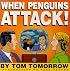 When Penguins Attack!