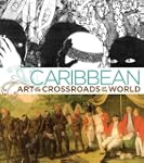Caribbean: Art at the Crossroads of t...