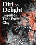 Listmania : Dirt on Delight: Impulses That Form Clay
