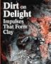 Dirt on Delight: Impulses That Form Clay