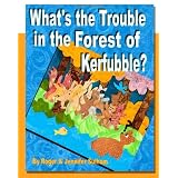 What's the Trouble in the Forest of Kerfubble ~ Mr. Roger Sulham