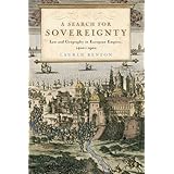 A Search for Sovereignty: Law and Geography in European Empires, 1400-1900