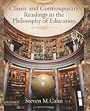 Classic and contemporary readings in the philosophy of education