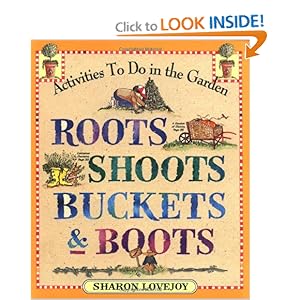 Roots, Shoots, Buckets & Boots: Gardening Together with Children