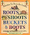 Roots, Shoots, Buckets and Boots: Gardening Together with Children