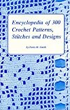 Encyclopedia of 300 Crochet Patterns, Stitches and Designs