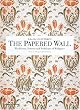 The Papered Wall: The History, Patterns and Techniques of Wallpaper, Second Edition