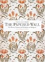 The Papered Wall: The History, Patterns and Techniques of Wallpaper, Second Edition