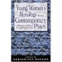 Young Women's Monologs From Contemporary Plays: Professional Auditions For Aspiring Actresses