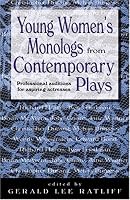 Young Women's Monologs From Contemporary Plays: Professional Auditions For Aspiring Actresses