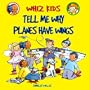 Tell Me Why Planes Have Wings (Whiz Kids)