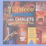 La déco pratique des chalets d aujourd hui : Tome 2, Chambres, salles de bains, balcons et toitures