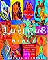 The Latina's Bible: The Nueva Latina's Guide to Love, Spirituality, Family, and La Vida