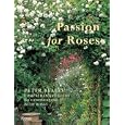 Passion for Roses: Peter Beales' Comprehensive Guide to Landscaping with Roses by Peter Beales