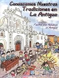 Review Antigua Tours  / Fiestas and Holidays in Antigua = Conozcamos Nuestras Tradiciones en La Antigua