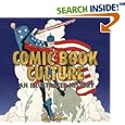 Comic Book Culture: An Illustrated History