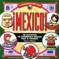 Mexico: 40 Activities to Experience Mexico Past & Present (Kaleidoscope Kids)