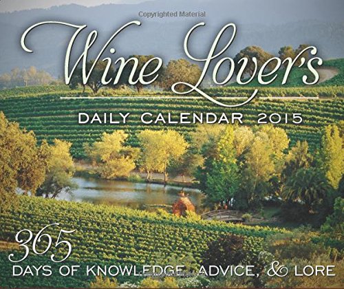 Wine Lover's Daily Calendar 2015: 365 Days of Knowledge, Advice & Lore