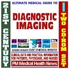 21st Century Ultimate Medical Guide to Diagnostic Imaging, X-Rays, CT Scans, MRI,... by PM Medical Health News
