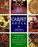Carpet Style: A Comprehensive Style-By-Style Directory to Choosing the Right Carpet for Your Home