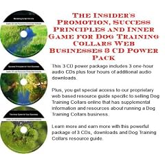 The Insider's Promotion, Success Principles and Inner Game for Dog Training Collars Web Businesses 3 CD Power Pack