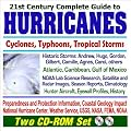 21st Century Complete Guide to Hurricanes, Cyclones, Typhoons, and Tropical Storms: Meteorological Research, Weather and Damage Reports, Preparedness, Historic Storms Andrew, Hugo, Gordon, Gilbert, C