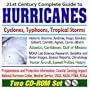 21st Century Complete Guide to Hurricanes, Cyclones, Typhoons, and Tropical Storms: Meteorological Research, Weather and Damage Reports, Preparedness, Historic Storms Andrew, Hugo, Gordon, Gilbert, C